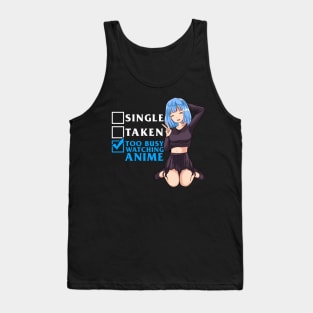 Single? Taken? Nope Too Busy Watching Anime Girl Tank Top